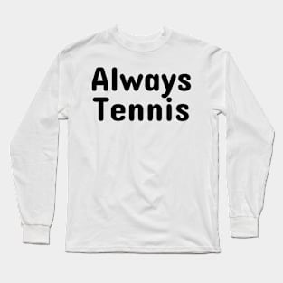 Always Tennis Long Sleeve T-Shirt